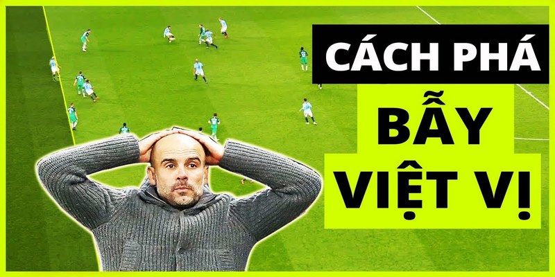 Việt vị là gì và những thông tin quan trọng cho bet thủ 3 Cầu thủ cần nắm được cách phá bẫy việt vị là gì trong bóng đá